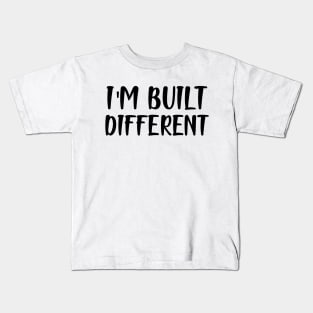 I'm built different Kids T-Shirt